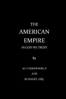 B. J. Magee Esq, A. C. Underwood - The American Empire, Häftad