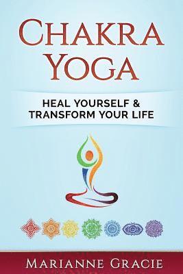 bokomslag Chakra Yoga: Heal Yourself & Transform Your Life