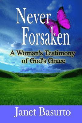 bokomslag Never Forsaken: A Woman's Testimony of God's Grace