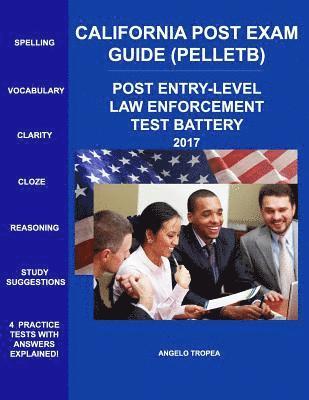 California Post Exam Guide (Pelletb): Post Entry-Level Law Enforcement Test Battery 1