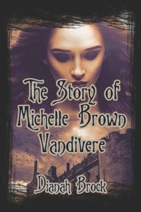 bokomslag The Story of Michelle Brown Vandivere