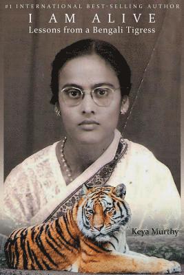 bokomslag I Am Alive: Lessons from a Bengali Tigress