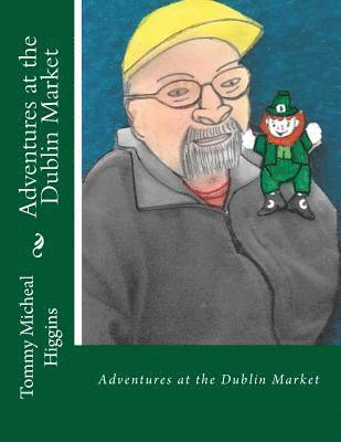 Adventures at the Dublin Market: Adventures at the Dublin Market 1