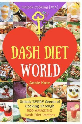 bokomslag Welcome to DASH Diet World: Welcome to DASH Diet World: Unlock EVERY Secret of Cooking Through 500 AMAZING DASH Diet Recipes (DASH Diet Cookbook,