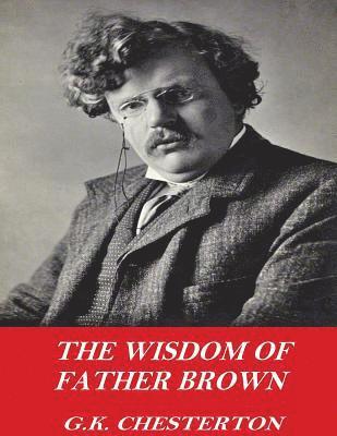 G. K. Chesterton - The Wisdom of Father Brown, Häftad