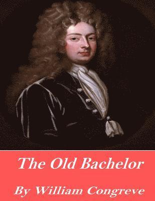 The Old Bachelor 1