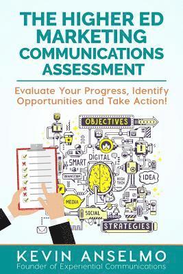 bokomslag The Higher Ed Marketing Communications Assessment: Evaluate Your Progress, Identify Opportunities and Take Action!