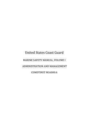 bokomslag MARINE SAFETY MANUAL, VOLUME I, ADMINISTRATION and MANAGEMENT, COMDTINST M16000.6