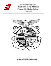 bokomslag Marine Safety Manual Volume III: Marine Industry Personnel