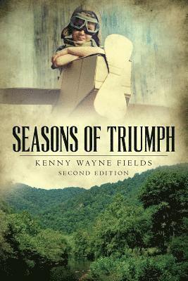 Kenny Wayne Fields - Seasons of Triumph: A shy, undersized coal miner's son dreams of excelling in sports, winning the heart of a girl, and being a pilot., Häftad