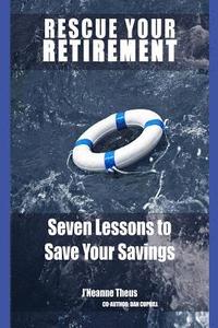 bokomslag Rescue YOUR Retirement: Seven Lessons to Save Your Retirement