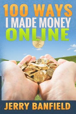 bokomslag 100 Ways I Made Money Online