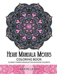 bokomslag Heart Mandala Motifs Coloring Book: 30 Heart-Themed Mandalas for Advanced Colorists