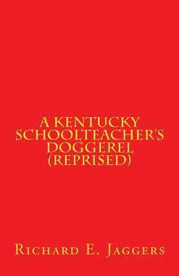 bokomslag A Kentucky Schoolteacher's Doggerel (Reprised): A Collection of Poems