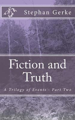 Fiction and Truth: A Trilogy of Events - Part Two 1