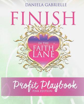 Finish In The Faith Lane: Profit Playbook 1