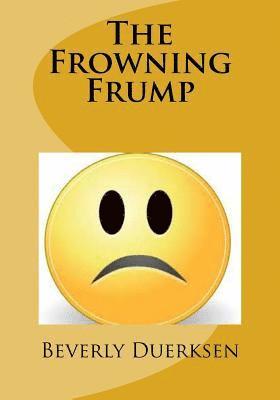 Beverly E. Duerksen - The Frowning Frump, Häftad