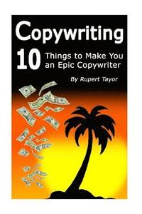 bokomslag Copywriting: 10 Things To Make You An Epic Copywriter