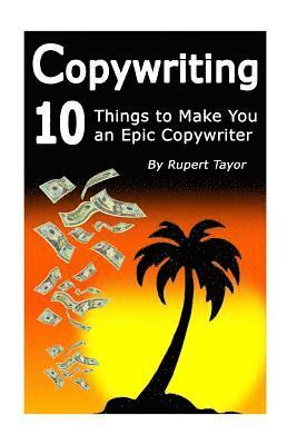 Copywriting: 10 Things To Make You An Epic Copywriter 1