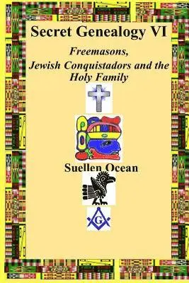 Suellen Ocean - Secret Genealogy VI: Freemasons, Jewish Conquistadors and the Holy Family, Häftad. Tillgänglighet: Lägg i varukorg