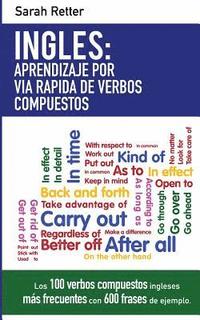 bokomslag Ingles: Aprendizaje por Via Rapida de Verbos Compuestos: Los 100 verbos compuestos ingleses más frecuentes con 600 frases de ejemplo.