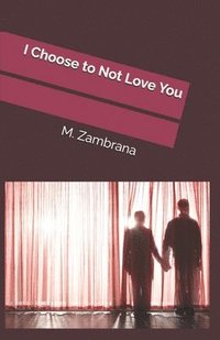 bokomslag I Choose to Not Love You