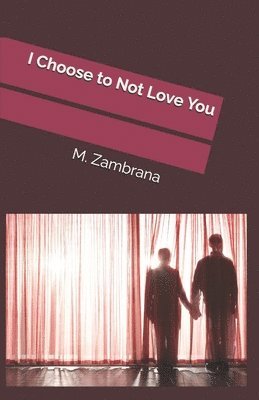 bokomslag I Choose to Not Love You