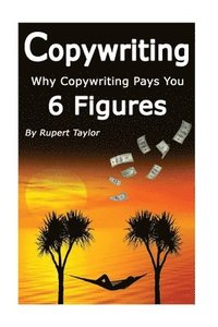bokomslag Copywriting: Why Copywriting Pays 6 Figures