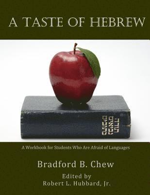Bradford B. Chew, Jr. Hubbard, Robert L. - A Taste of Hebrew: A Workbook for Students Who are Afraid of Languages, Häftad