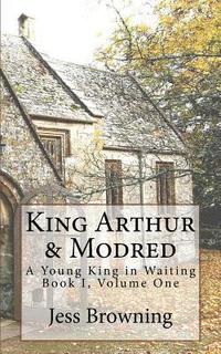 bokomslag King Arthur & Mordred: A Young King in Waiting