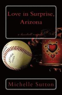 bokomslag Love in Surprise, Arizona: a baseball romance