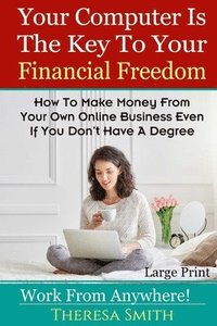 bokomslag Your Computer Is The Key To Your Financial Freedom