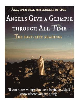 A. Ray Elkins, Aka Spiritual Messengers of God - Angels Give A Glimpse through All Time: The Past-Life Readings (given from 1970-1989), Häftad