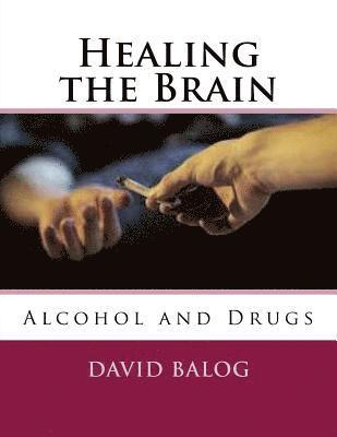 Healing the Brain: Alcohol and Drugs 1