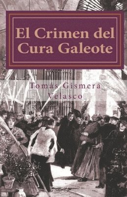 bokomslag El Crimen del Cura Galeote: El asesinato del primer Obispo de Madrid, D. Narciso Martínez Izquierdo