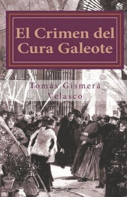 Tomás Gismera Velasco - El Crimen del Cura Galeote: El asesinato del primer Obispo de Madrid, D. Narciso Martínez Izquierdo, Häftad