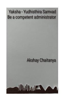 bokomslag Yaksha - Yudhisthira Samvad: Be a competent administrator