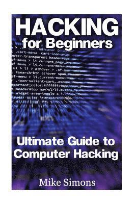Hacking for Beginners: Ultimate Guide to Computer Hacking: (Web Hacking, Computer Hacking) 1