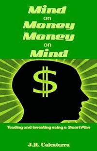 bokomslag Mind on Money ? Money on Mind: Trading and Investing Using a Smart Plan