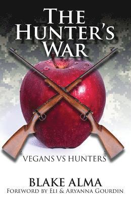 bokomslag The Hunter's War: Vegans Vs. Hunters
