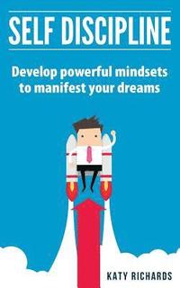 bokomslag Self Discipline: Develop powerful mindsets to manifest your dreams