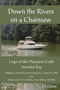 bokomslag Down the Rivers on a Chainsaw: Logs of the Travels of the Pleasure Craft, the Saundra Kay