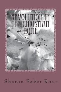 bokomslag Revolution in the Christian Home: Creating an Atmosphere for the Preparation Young Missionaries