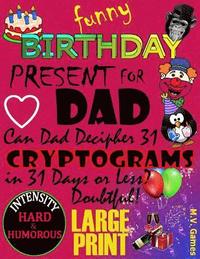 bokomslag Funny Birthday Present For Dad: Can DAD decipher 31 Cryptograms in 31 days or less?