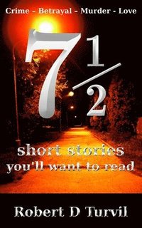 bokomslag 71/2 short stories you'll want to read: Crime - Betrayal - Murder - Love