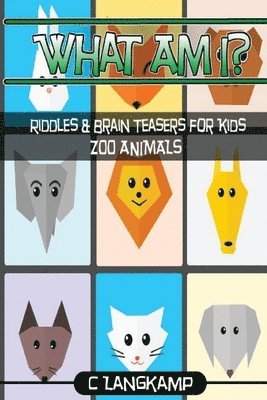 bokomslag What Am I? Riddles and Brain Teasers For Kids Zoo Animals Edition