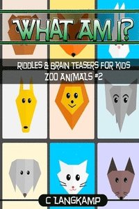 bokomslag What Am I? Riddles and Brain Teasers For Kids Zoo Animals Edition #2