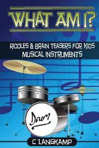 bokomslag What Am I? Riddles and Brain Teasers For Kids Instruments Edition