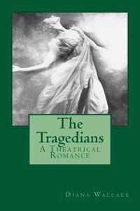 bokomslag The Tragedians: A Theatrical Romance