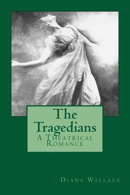 The Tragedians: A Theatrical Romance 1